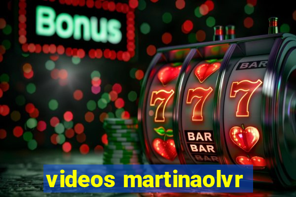 videos martinaolvr